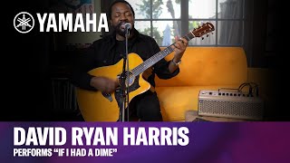 Yamaha | David Ryan Harris performs “If I Had a Dime” with his A5R ARE guitar &amp; THR30IIA Wireless
