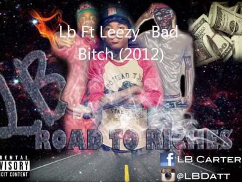 Lb Ft Leezy  -Bad Bitch (2012)