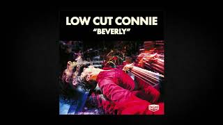 Low Cut Connie - "Beverly"