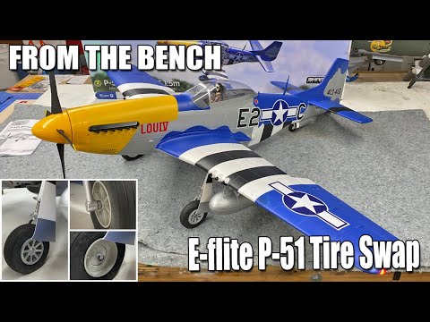 From the Bench -- Tire Swap for Easier Landings with the E-flite P-51 Mustang 1.5m