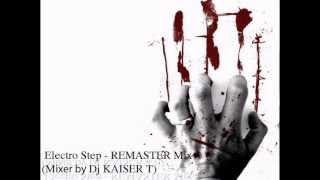 Electro step - Remaster Mix ( DJ Kaiser T)