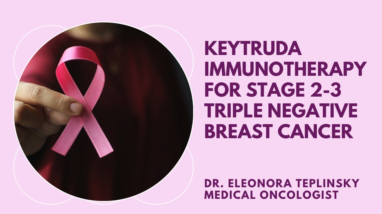 Keytruda Immunotherapy for Triple Negative Breast Cancer