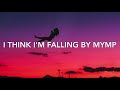I Think I M Falling With Lyrics By MYMP