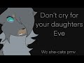 Warrior Cats She Cat Pmv Don T Cry For Your Daughters Eve