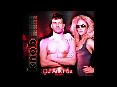 Knob - Make U Love Me (Arik Fux Remix) 2009