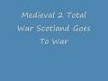 Medieval 2 Total War Scotland Goes To War Music ...