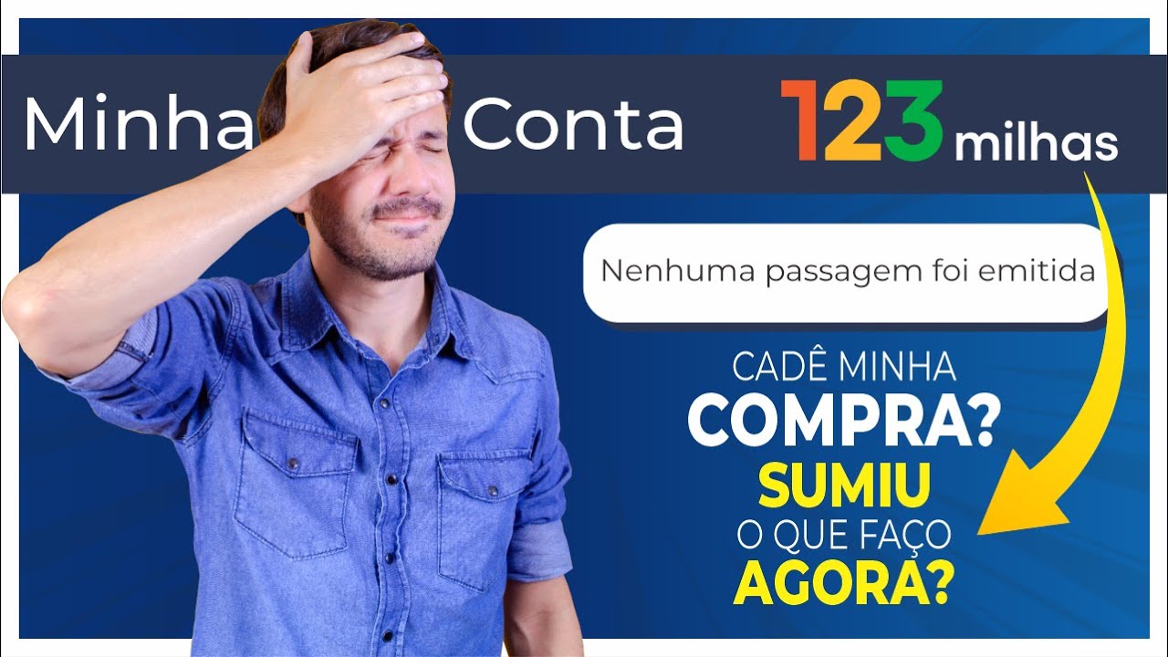 COMPREI NA 123 MILHAS MAS NÃO APARECE MINHA COMPRA O QUE FAÇO AGORA Passagem Aérea na 123milhas