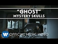 Mystery Skulls - Ghost [Official Music Video] 
