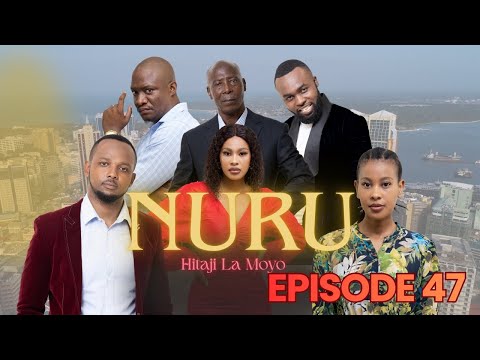 NURU Ep 47 - Swahili Drama Series (Full Episode) East African TV Series