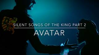 Silent Songs Of The King Part 2-Avatar