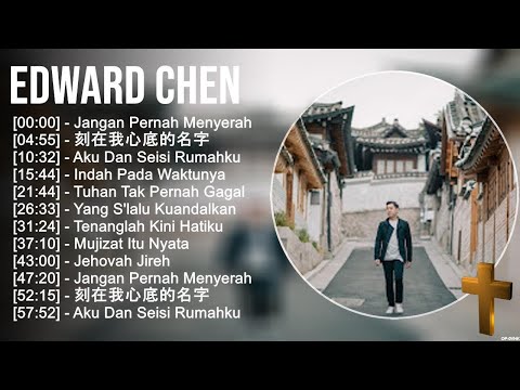 E d w a r d C h e n Lagu Rohani ~ Top Lagu Rohani Kristen