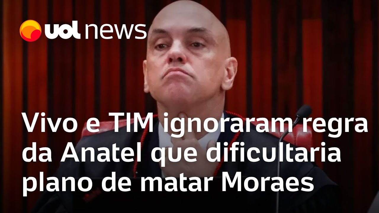 Vivo e TIM ignoraram regra da Anatel que dificultaria plano de matar Moraes