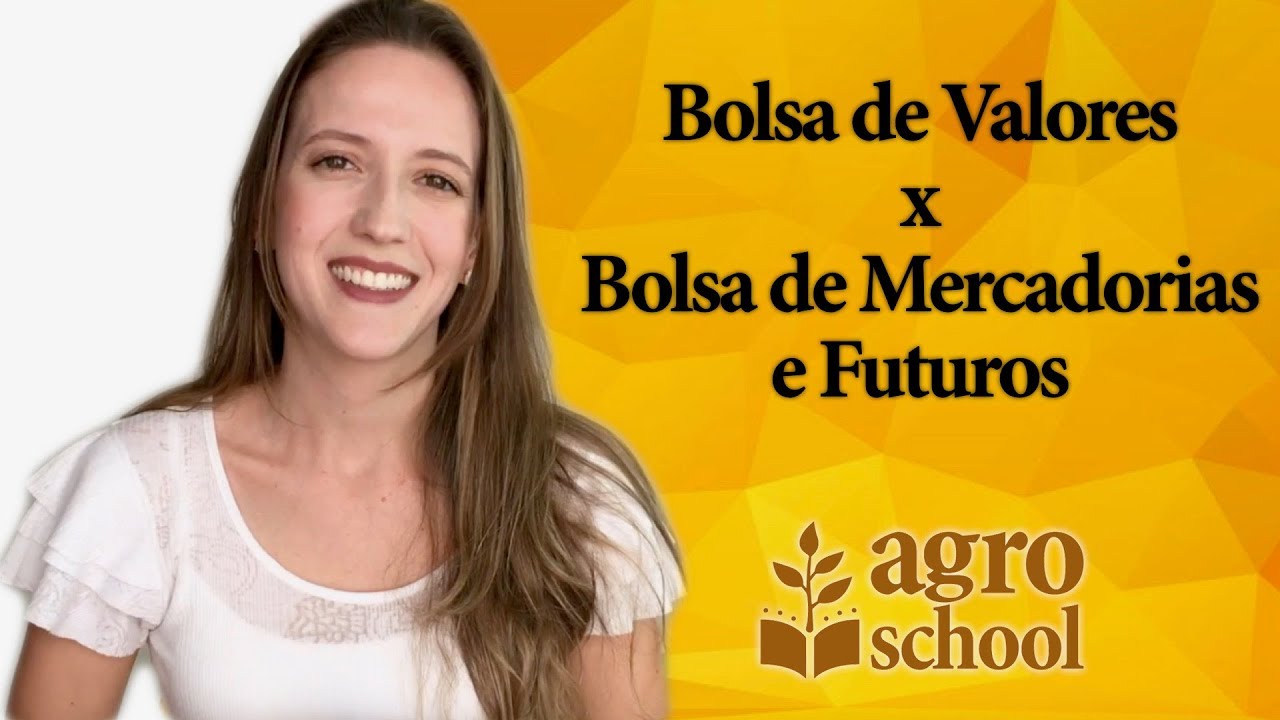 AgroSchool - Bolsa de Valores x Bolsa de Mercadorias e Futuros