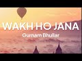 Wakh Ho Jana (Lyrics/English Translation) - Gurnam Bhullar | Sonam Bajwa
