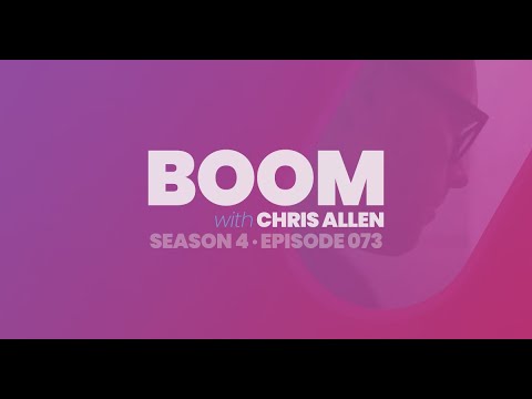 BOOM with Chris Allen Podcast — Episode 073