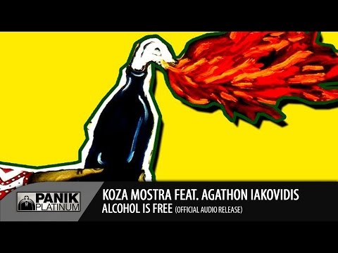 KOZA MOSTRA - ALCOHOL IS FREE FEAT. AGATHON IAKOVIDIS (ORIGINAL)