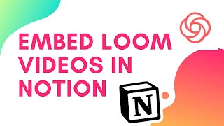 HOW TO EMBED LOOM VIDEOS IN NOTION