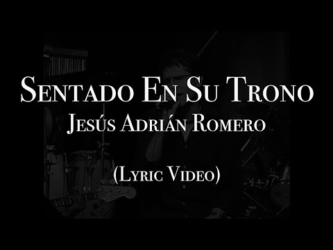 Sentado En Su Trono - Jesús Adrián Romero