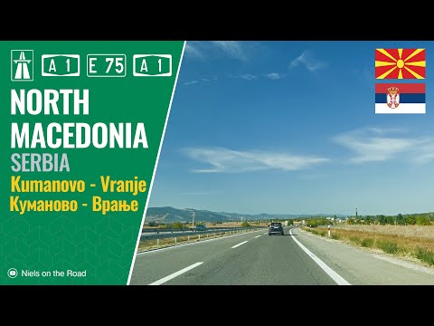 Driving in North Macedonia and Serbia: A1 E75 from Kumanovo to Vranje / Куманово - Врање