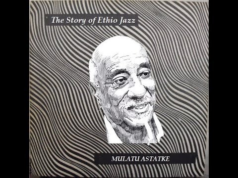 Mulatu Astatke - The Story Of Ethio Jazz (Mix Part1)