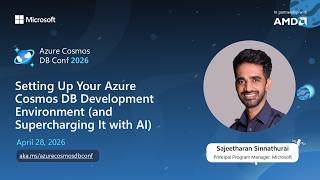 Cosmos DB Dev Environment Supercharged with AI | Sajeetharan Sinnathurai | Azure Cosmos DB Conf 2026
