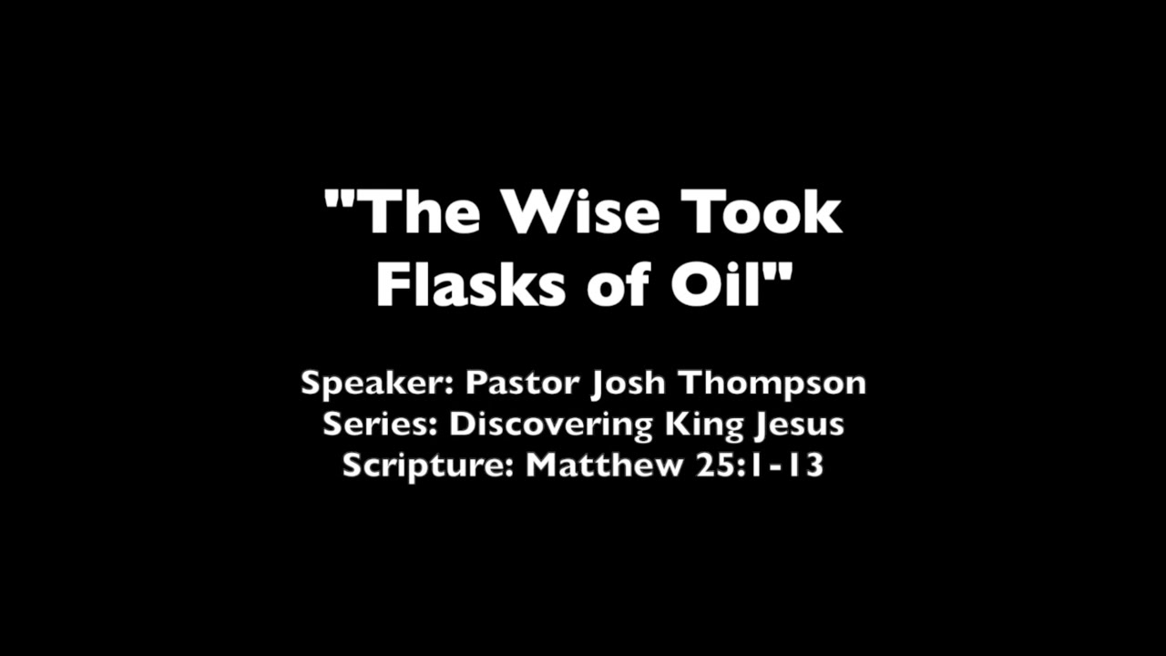 The Wise Took Flasks of Oil