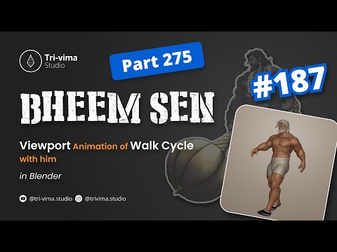 The Bheem Sen Journey: Viewport Animation of Walk Cycle with him 187 / Part 275