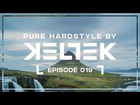KELTEK Presents Pure Hardstyle | Episode 019