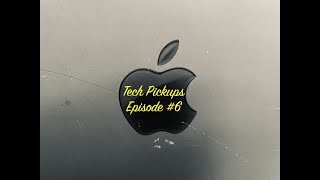 Tech Pickups Episode #6