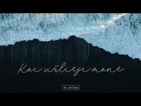 Kai užlieji mane - Iš arčiau