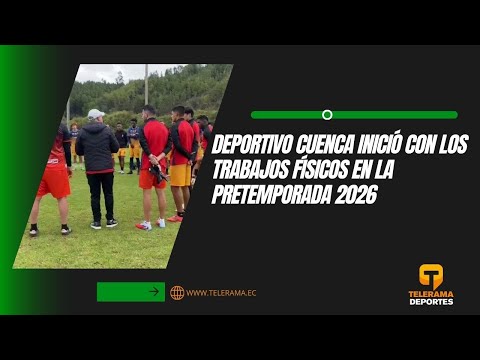 Deportivo Cuenca inició con los trabajos físicos en la pretemporada 2026