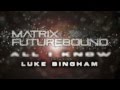 MATRIX & FUTUREBOUND FEAT. LUKE BINGHAM ...