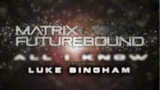 MATRIX &amp; FUTUREBOUND FEAT. LUKE BINGHAM - ALL I KNOW (SEVEN LIONS MIX)