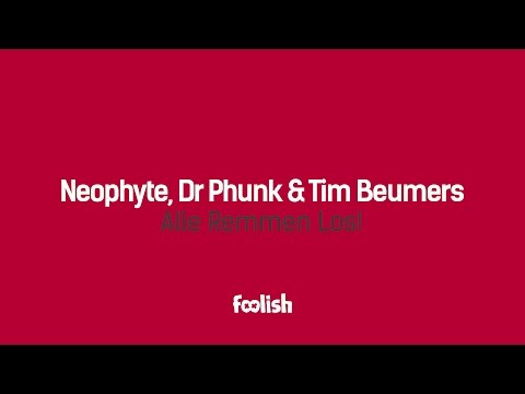 Neophyte, Dr Phunk & Tim Beumers - Alle Remmen Los!