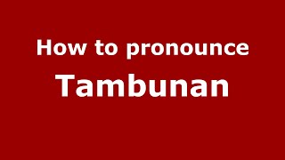 How to pronounce Tambunan