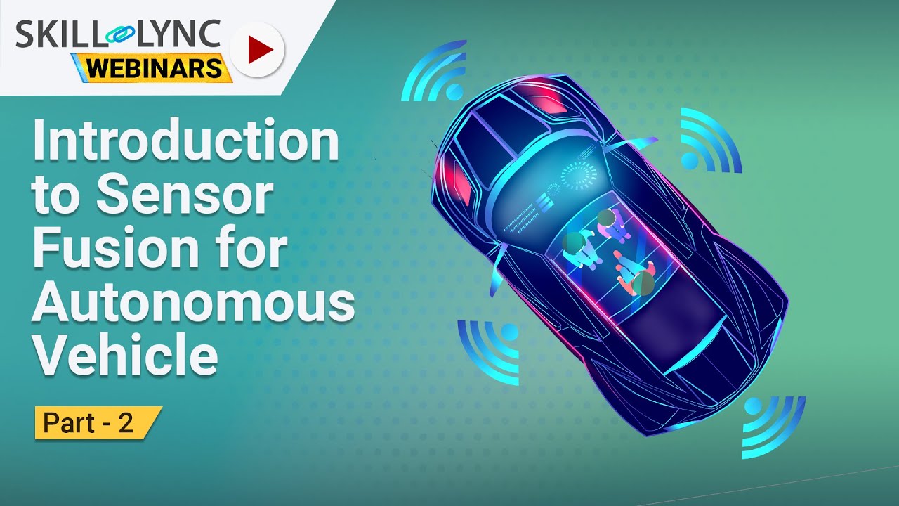 Introduction to Sensor Fusion for Autonomous Vehicle (Part - 2) | Skill-Lync | Workshop