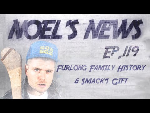 Noel's News Ep.119 | The Furlong Family History & Smack's Gift