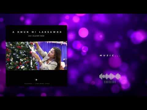 Sui Hlawn Rem - A Hmun Mi Laksawng Karaoke Lyrics