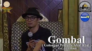 Download lagu Tausiah Ust. Evi Effendi - Gombal (Golongan Pemuda Abal Abal) mp3