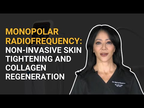 Introducing Monopolar Radiofrequency: Non-Invasive Skin Tightening and Collagen Regeneration
