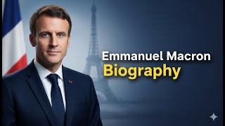 Emmanuel Macron biography in English | President of France | Early Life, Career & Full History