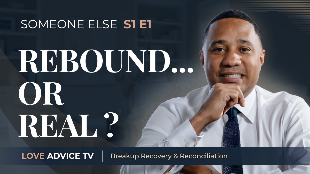Rebound vs Real: How to Tell | Episode 1: If There's A New Person
