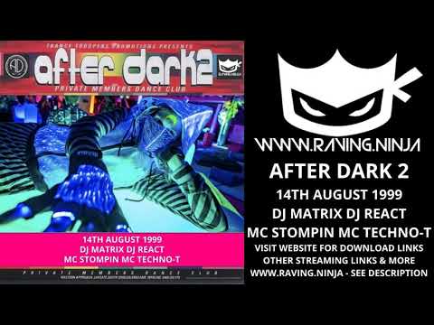 After Dark 2 14th August 1999 Dj Matrix Dj React Mc Stompin Mc Techno T makina happy hardcore rave