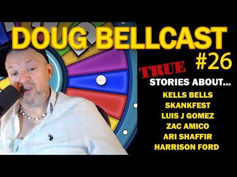 Doug Bellcast 26 Kells Bells, Skanfest, Luis J Gomez, Zac Amico, Ari Shaffir, Harrison Ford