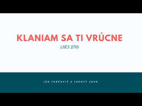 Klaniam sa Ti vrúcne (JKS 270)