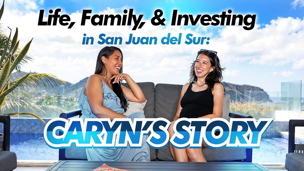 Life, Family, & Investing in San Juan del Sur: Caryn's Story