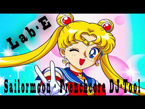 Sailormoon --- Lab-Es Frenchcore Dj Tool