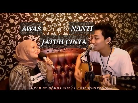 AWAS JATUH CINTA - ARMADA (Cover by Deddy WM ft. Anisadivana)