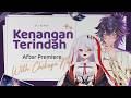 【AFTER - PREMIERE】Ungkap Segala Soal Kenangan Terindah w/@ChikageNox