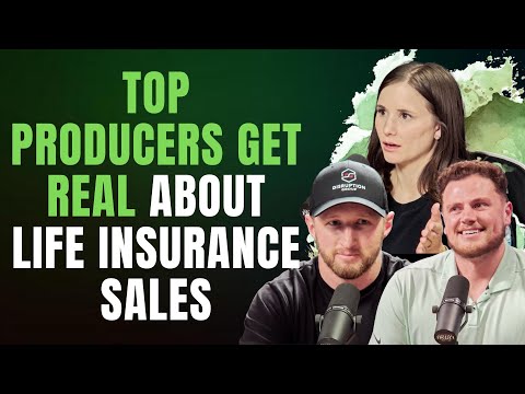Top Producers Get Real about Life Insurance Sales (Ep. 228)